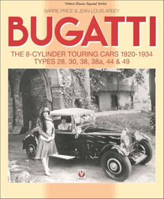 Bugatti - The 8-cylinder Touring Cars 1920-34 (The 8-Cylinder Touring Cars 1920-1934 - Types 28, 30, 38, 38a, 44 & 49) by Barrie Price, Jean Louis Arbey, Jean-Louis Arbey, 9781787110984
