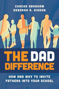 The Dad Difference (How and Why to Invite Fathers into Your School) by Chacko Abraham, Deborah R. Higdon, 9781416634331