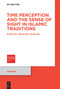 Time Perception and the Sense of Sight in Islamic Traditions by Hannelies Koloska, 9783112240021