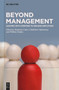 Beyond Management (Leading with Purpose to Engage Employees) by Benjamin Laker, Chidiebere Ogbonnaya, William Degbey, 9783111592039