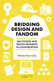 Bridging Design and Fandom (Fan Studies and Design Research in Conversation) by Naomi Jacobs, 9781805926627