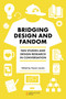 Bridging Design and Fandom (Fan Studies and Design Research in Conversation) by Naomi Jacobs, 9781805926627
