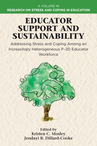Educator Support and Sustainability (Addressing Stress and Coping Among an Increasingly Heterogeneous P-20 Educator Workforce) by Kristen C. Mosley, Jendayi B. Dillard-Cooke, 9781806864706