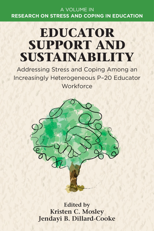 Educator Support and Sustainability (Addressing Stress and Coping Among an Increasingly Heterogeneous P-20 Educator Workforce) by Kristen C. Mosley, Jendayi B. Dillard-Cooke, 9781806864706