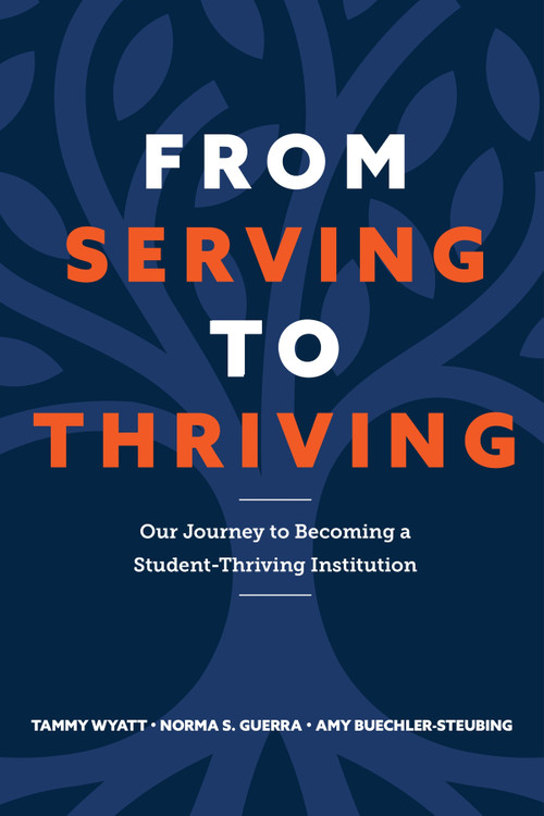 From Serving to Thriving (Our Journey to Becoming a Student-Thriving Institution) by Tammy Wyatt, Norma S. Guerra, Amy Buechler-Steubing, 9781806861569