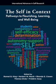The Self in Context (Pathways to Flourishing, Learning, and Well-Being) by Ronnel B. King, Herbert W. Marsh, Rhonda G. Craven, Theresa Dicke, Frédéric Guay, 9781806868728