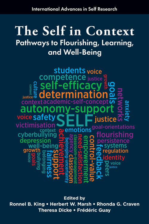 The Self in Context (Pathways to Flourishing, Learning, and Well-Being) by Ronnel B. King, Herbert W. Marsh, Rhonda G. Craven, Theresa Dicke, Frédéric Guay, 9781806868728