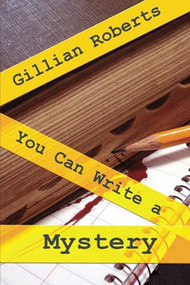 You Can Write a Mystery by Gillian Roberts, 9781949135459