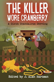 The Killer Wore Cranberry (A Sixth Scandalous Serving) by J. Allan Hartman, 9781949135770