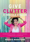 Give Clutter the Middle Finger (A Chingona's Guide to Taking Control of Your Stuff and Your Life) by Meggie Mangione, 9798886452525