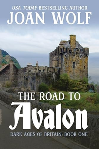 The Road to Avalon by Joan Wolf, 9781953601544