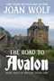 The Road to Avalon by Joan Wolf, 9781953601544