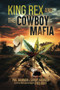 King Rex and the Cowboy Mafia by Phil Hamman, Sandy Hamman, Fred Boff, 9781961689749