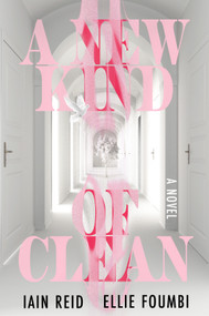 A New Kind of Clean by Iain Reid, Ellie Foumbi, 9781641298674