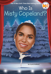 Who Is Misty Copeland? by Crystal Hubbard, Who HQ, Manuel Gutierrez, 9798217144617