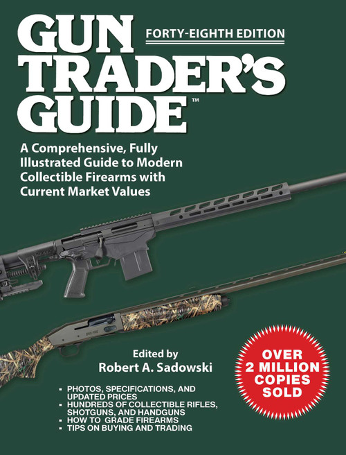 Gun Trader's Guide, Forty-Eighth Edition (A Comprehensive, Fully Illustrated Guide to Modern Collectible Firearms with Current Market Values) by Robert A. Sadowski, 9781510787193