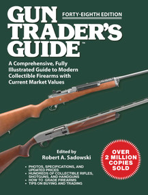 Gun Trader's Guide, Forty-Eighth Edition (A Comprehensive, Fully Illustrated Guide to Modern Collectible Firearms with Current Market Values) by Robert A. Sadowski, 9781510787193