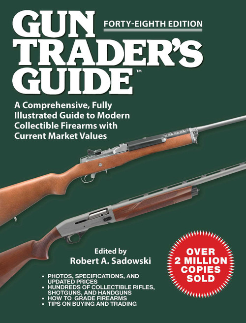 Gun Trader's Guide, Forty-Eighth Edition (A Comprehensive, Fully Illustrated Guide to Modern Collectible Firearms with Current Market Values) by Robert A. Sadowski, 9781510787193
