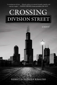 Crossing Division Street (A Novel) by Rebecca Chamian Ribaudo, 9781510788114