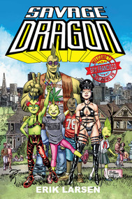 Savage Dragon: Welcome to San Francisco by Erik Larsen, 9781534353886