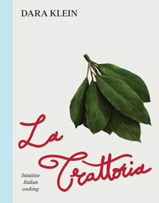 Trattoria (Intuitive Italian Cooking) by Dara Klein, 9781623715281