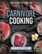 Dr. Kiltz's Guide to Carnivore Cooking (Creative Recipes for a Sustainable Lifestyle) by Robert Kiltz, Austin Cavelli, Jacie Gregory, 9781637636213