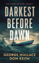 Darkest Before Dawn by George Wallace, Don Keith, 9781648757129