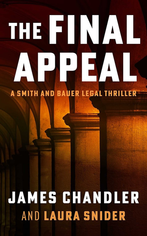 The Final Appeal (A Legal Thriller) by James Chandler, Laura Snider, 9781648757174