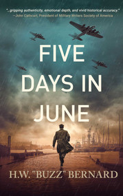 Five Days in June by H.W.  "Buzz" Bernard, 9781648757242