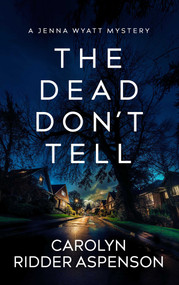 The Dead Don't Tell by Carolyn Ridder Aspenson, 9781648757273