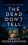 The Dead Don't Tell by Carolyn Ridder Aspenson, 9781648757273