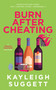 Burn After Cheating by Kayleigh Suggett, 9781648758324
