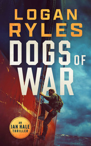 Dogs of War by Logan Ryles, 9781648758997