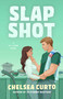 Slap Shot (A Novel) by Chelsea Curto, 9781668265307