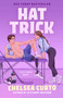 Hat Trick (A Novel) by Chelsea Curto, 9781668265314