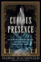 A Curious Presence (An Exploration of Ghosts and the People Who Haunt Them) by Margo MacDonald, Amal El-Mohtar, 9781770418226