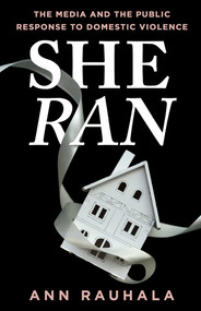 She Ran (The Media and the Public Response to Domestic Violence) by Ann Rauhala, 9781770418240