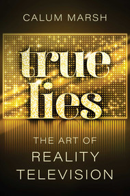 True Lies (The Art of Reality Television) by Calum Marsh, 9781770418349