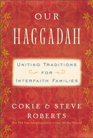 Our Haggadah (Uniting Traditions for Interfaith Families) by Cokie Roberts, Steven V. Roberts, Kristina Applegate Lutes, 9780062018106