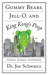 Gummy Bears, Jell-O, and King Kong's Poop (Science, Science, Everywhere) by Joe Schwarcz, 9781770418554