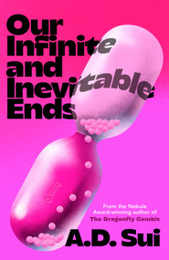 Our Infinite and Inevitable Ends by A.D. Sui, 9781770418912