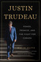 Justin Trudeau (Power, Promise, and the Fight for Canada) by David Olive, 9781770418967