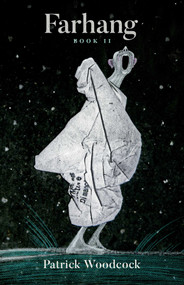 Farhang (Book Two) by Patrick Woodcock, 9781770419100