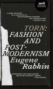 Torn (Fashion and Postmodernism) by Eugene Rabkin, 9781803418605