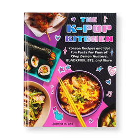 The K-pop Kitchen (Korean Recipes and Idol Fun Facts for Fans of KPop Demon Hunters, BLACKPINK, BTS, and More) by Jasmine M. Cho, 9781958862216