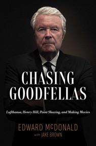 Chasing Goodfellas (Lufthansa, Henry Hill, Point Shaving, and Making Movies) by Edward McDonald, Jake Brown, 9798895655504