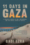 11 Days in Gaza (A Soldier's Memoir of War, Brotherhood, and the Untold Truths of Battle) by Gadi Ezra, 9798895658222
