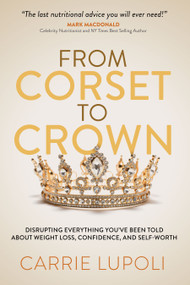 From Corset To Crown by Carrie Lupoli, 9798895740484