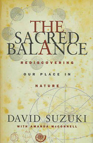 Sacred Balance by David Suzuki, Amanda McConnell, 9781573921992