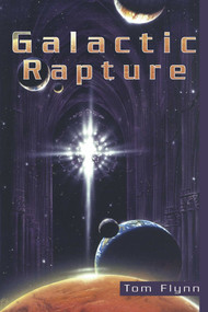 Galactic Rapture by Tom Flynn, 9781573927543